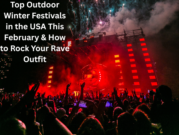 Usa Rave Top Outdoor Winter Festivals in February + Rave Outfit Tips – Outdoll