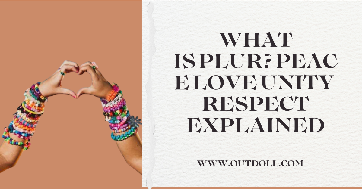 What Is PLUR? Peace Love Unity Respect Explained